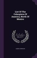 First Supplement to the List of Coleoptrea [sic] of America, North of Mexico 1362365890 Book Cover