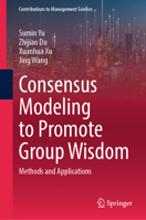 Consensus Modeling to Promote Group Wisdom: Methods and Applications (Contributions to Management Science) 9819793157 Book Cover