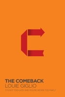 The Comeback: It's Not Too Late and You're Never Too Far 0718097130 Book Cover