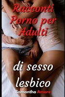 Racconti Porno per Adulti di Sesso Lesbico B08QS68SJJ Book Cover