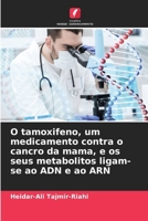 O tamoxifeno, um medicamento contra o cancro da mama, e os seus metabolitos ligam-se ao ADN e ao ARN (Portuguese Edition) 6630138465 Book Cover