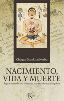 Nacimiento, vida y muerte: Según la medicina tibetana y la enseñanza dzogchén 849988184X Book Cover