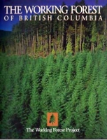 The Working Forest of British Columbia: the Working Forest Project 155017116X Book Cover