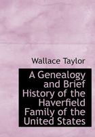 A Genealogy and Brief History of the Haverfield Family of the United States 1015966195 Book Cover
