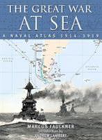 The Great War at Sea - A Naval Atlas 1914-1919 1591141923 Book Cover