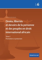 Droits, libertés et devoirs de la personne et des peuples en droit international africain: Tome I Promotion et protection (Globethics African Law Series) 2889313980 Book Cover