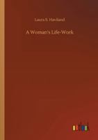 A Woman's Life-Work 3752302895 Book Cover