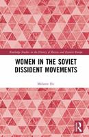 Women in the Soviet Dissident Movements (Routledge Studies in the History of Russia and Eastern Europe) 1032938242 Book Cover