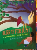 Hurray for July! : A Celebration of the Seasons 1971891010 Book Cover