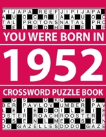 Crossword Puzzle Book-You Were Born In 1952: Crossword Puzzle Book for Adults To Enjoy Free Time B094T629HC Book Cover