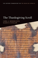 The Thanksgiving Scroll (Oxford Commentary on the Dead Sea Scrolls) 0198727844 Book Cover