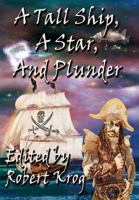 A Tall Ship, A Star, And Plunder 1937035654 Book Cover