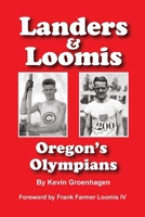 Landers & Loomis: Oregon's Olympians 1300958944 Book Cover