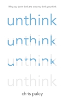 Unthink: And how to harness the power of your unconscious 1529380383 Book Cover