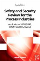 Safety and Security Review for the Process Industries: Application of HAZOP, PHA, What-IF and SVA Reviews 0323322956 Book Cover