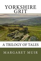 Yorkshire Grit: A Trilogy of Tales 1523431091 Book Cover