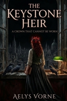 The Keystone Heir: A Crown That Cannot Be Worn B0GT1KJKP8 Book Cover