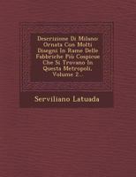 Descrizione Di Milano: Ornata Con Molti Disegni in Rame Delle Fabbriche Piu Cospicue Che Si Trovano in Questa Metropoli, Volume 2... 1249954517 Book Cover