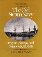 The Old Steam Navy: Frigates, Sloops, and Gunboats, 1815-1885 0870210041 Book Cover