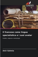 Il francese come lingua specialistica e i suoi avatar: Pubblico, esigenze e metodologia (Italian Edition) 6207670396 Book Cover