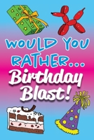 Would You Rather... Birthday Blast! 195272709X Book Cover