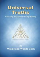 Universal Truths: Unlocking the Secrets of Energy Healing 1466400072 Book Cover