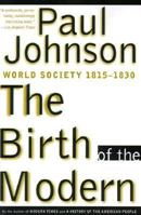 The Birth of the Modern: World Society, 1815-1830
