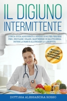Il Digiuno Intermittente: L'unica guida aggiornata a Maggio 2020 per perdere peso, bruciare i grassi, mantenersi in salute senza patire la fame e allungare la longevità! 1801153264 Book Cover