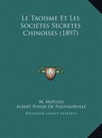 Le Taoisme Et Les Societes Secretes Chinoises (1897) 1498175414 Book Cover
