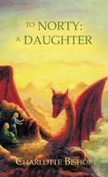To Norty: A Daughter 1426957041 Book Cover