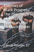 Enemies of Black Progress: The True Story of White America’s War on Black Power B0GNMVGVPY Book Cover