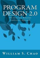 Program Design 2.0: The Structure-Behavior Coalescence Approach 1522845453 Book Cover