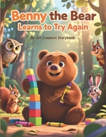 Benny the Bear Learns to Try Again: A Gentle Picture Book About Mistakes, Perseverance, and Growth Mindset for Kids Ages 4–8 B0GK6B3FKY Book Cover