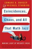 Coincidences, Chaos, and All That Math Jazz: Making Light of Weighty Ideas 0393329313 Book Cover