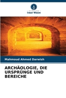 Archäologie, Die Ursprünge Und Bereiche (German Edition) 6207931270 Book Cover