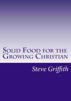 Solid Food for the Growing Christian 1723445304 Book Cover