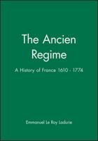 The Ancien Regime: A History of France 1610-1774 0631170286 Book Cover