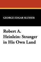 Robert A. Heinlein: Stranger in His Own Land 0893702102 Book Cover