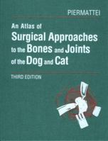 An Atlas Of Surgical Approaches To The Bones And Joints Of The Dog And Cat 0721610129 Book Cover