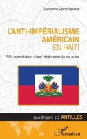 L'anti-impérialisme américain en Haïti: 1915 : substitution d'une hégémonie à une autre (Etudes/Antilles) (French Edition) 2140281268 Book Cover