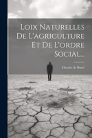 Loix Naturelles De L'agriculture Et De L'ordre Social... 1022313568 Book Cover