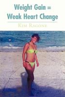 Weight Gain = Weak Heart Change 1468560778 Book Cover