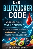 Der Blutzucker-Code: Abnehmen ohne Diät – Wie stabile Blutzuckerwerte Heißhunger stoppen, Energie steigern und den Stoffwechsel verbessern (German Edition) B0GSQM4T14 Book Cover