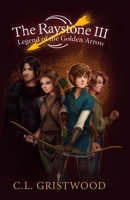 The Raystone 3 - Legend of the Golden Arrow 0993356516 Book Cover