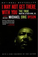 I May Not Get There With You: The True Martin Luther King, Jr. 0684867761 Book Cover