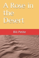 A Rose in the Desert: The Work of God...at Work 1795836350 Book Cover