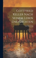 Gottfried Keller Nach Seinem Leben und Dichten: Ein Versuch 1022133047 Book Cover