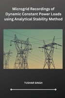 Microgrid Recordings of Dynamic Constant Power Loads using Analytical Stability Method B0CMZLKHKZ Book Cover