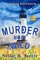 Murder Most Wild (Great Maine Mysteries) B0FMJVF31Z Book Cover