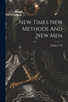 New Times New Methods and New Men 1014640970 Book Cover
